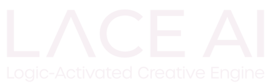 LACE AI — Logic-Activated Creative Engine